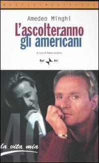 L'ascolteranno gli americani - Amedeo Minghi - Libro Rai Libri 2006, Musica e musicisti | Libraccio.it