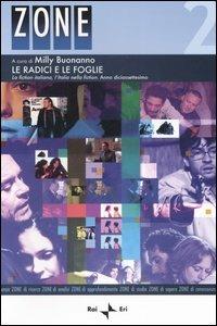 Le radici e le foglie. La fiction italiana, l'Italia nella fiction. Anno diciassettesimo  - Libro Rai Libri 2006, Zone | Libraccio.it