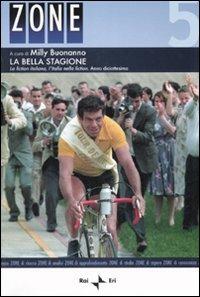 La bella stagione. La fiction italiana, l'Italia nella fiction. Vol. 5  - Libro Rai Libri 2007, Zone | Libraccio.it