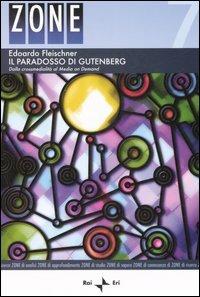 Il paradosso di Gutenberg. Dalla crossmedialità al Media on Demand - Edoardo Fleischner - Libro Rai Libri 2007, Zone | Libraccio.it