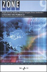 L'occhio del pubblico. Dieci anni di osservatorio Rai-IsICult sulla televisione europea - Angelo Zaccone Teodosi, Giovanni Gangemi, Bruno Zambardino - Libro Rai Libri 2008, Zone | Libraccio.it