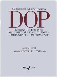 DOP. Dizionario italiano multimediale e multilingue d'ortografia e di pronunzia. Vol. 1-2: Parole e nomi dell'italiano  - Libro Rai Libri 2022, Dizionari | Libraccio.it
