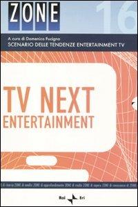 Tv next entertainment. Scenario delle tendenze entertainment Tv. Vol. 1  - Libro Rai Libri 2010, Zone | Libraccio.it