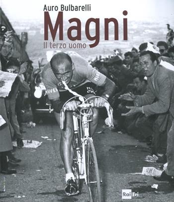 Magni. Il terzo uomo. Ediz. illustrata - Auro Bulbarelli - Libro Rai Libri 2012 | Libraccio.it