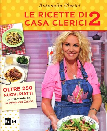 Le ricette di Casa Clerici 2 - Antonella Clerici - Libro Rai Libri 2012 | Libraccio.it