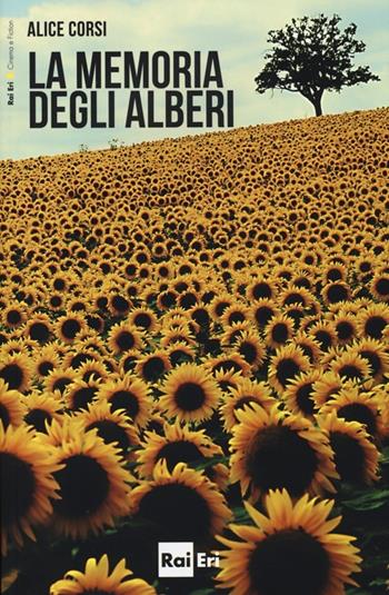 La memoria degli alberi - Alice Corsi - Libro Rai Libri 2013, Cinema e fiction | Libraccio.it