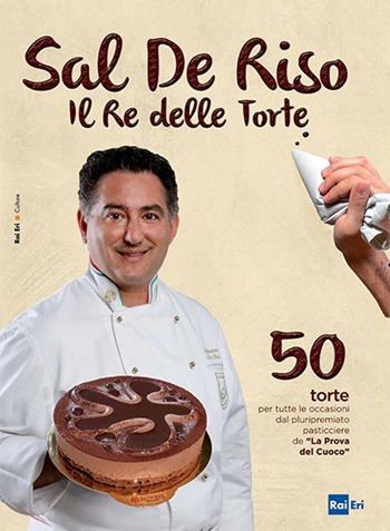Il re delle torte - Salvatore De Riso - Libro Rai Libri 2013, Culture | Libraccio.it