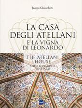 La casa degli Atellani e la vigna di Leonardo-The Atellani house and Leonardo's vineyard. Ediz. illustrata