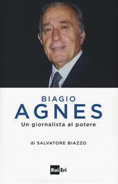 Biagio Agnes un giornalista al potere