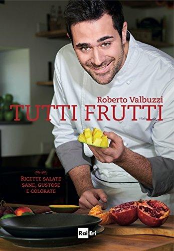 Tutti frutti - Roberto Valbuzzi - Libro Rai Libri 2017, Fuori collana | Libraccio.it