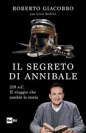 Il segreto di Annibale. 218 a.C. Il viaggio che cambiò la storia