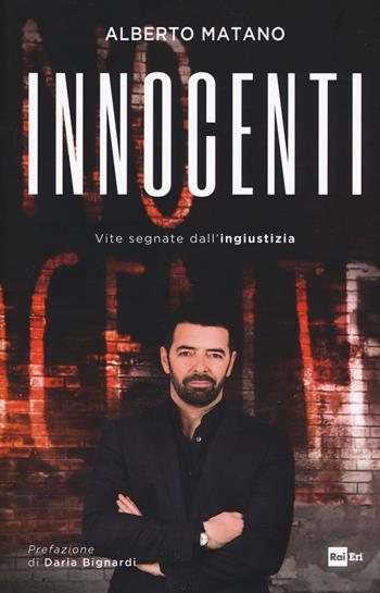 Innocenti. Vite segnate dall'ingiustizia - Alberto Matano - Libro Rai Libri 2018, Informazione | Libraccio.it