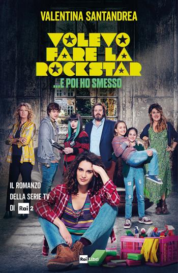 Volevo fare la rockstar... e poi ho smesso - Valentina Santandrea - Libro Rai Libri 2019 | Libraccio.it