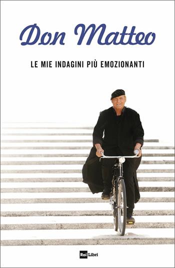 Don Matteo. Le mie indagini più emozionanti  - Libro Rai Libri 2020 | Libraccio.it