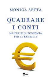 Quadrare i conti. Manuale di economia per le famiglie