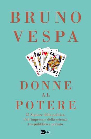 Donne al potere. 25 signore della politica, dell’impresa e della scienza tra pubblico e privato - Bruno Vespa - Libro Rai Libri 2022 | Libraccio.it