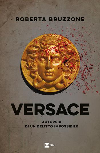 Versace. Autopsia di un delitto impossibile - Roberta Bruzzone - Libro Rai Libri 2022 | Libraccio.it