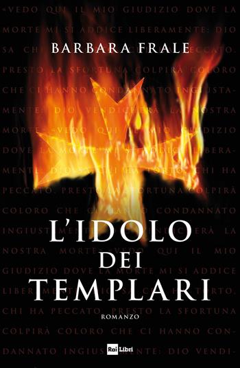 L'idolo dei templari - Barbara Frale - Libro Rai Libri 2022 | Libraccio.it
