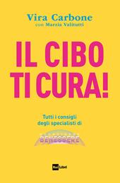 Il cibo ti cura! Tutti i consigli degli specialisti di Buongiorno benessere