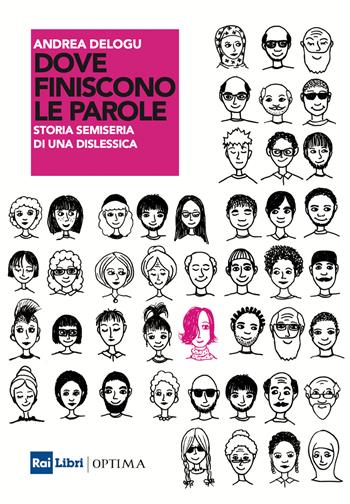 Dove finiscono le parole. Storia semiseria di una dislessica - Andrea Delogu - Libro Rai Libri 2024, Optima | Libraccio.it