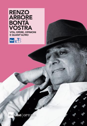 Renzo Arbore. Bontà vostra. Vita, opere, opinioni e quant'altro. Nuova ediz. - Gianni Garrucciu - Libro Rai Libri 2024, Optima | Libraccio.it