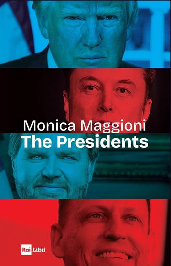 The Presidents - Monica Maggioni - Libro Rai Libri 2025 | Libraccio.it
