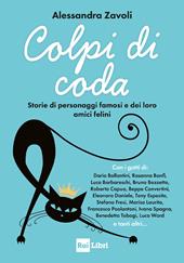 Colpi di coda. Storie di personaggi famosi e dei loro amici felini