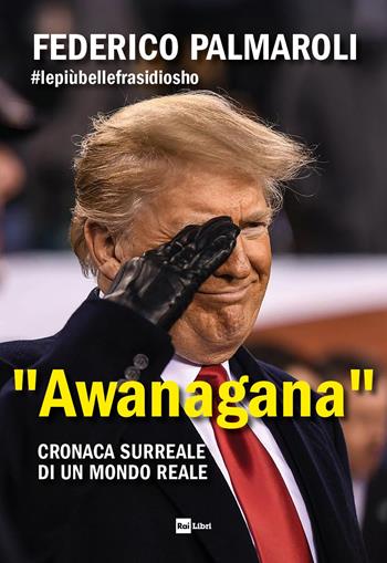 «Awanagana». Cronaca surreale di un mondo reale - Federico Palmaroli - Libro Rai Libri 2025 | Libraccio.it