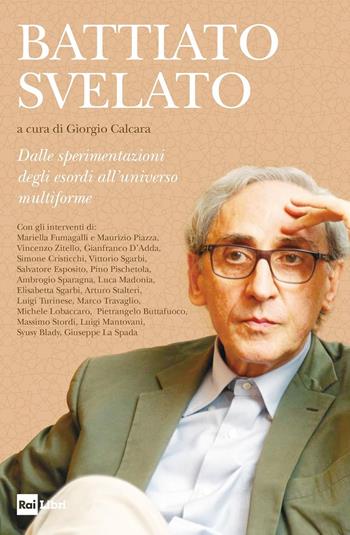 Battiato svelato. Dalle sperimentazioni degli esordi all'universo multiforme  - Libro Rai Libri 2026 | Libraccio.it