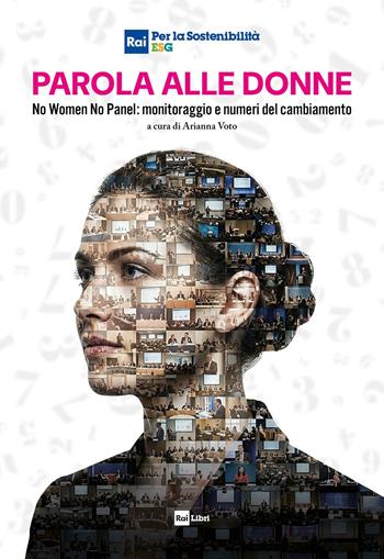Parola alle donne. No women no panel: monitoraggio e numeri del cambiamento  - Libro Rai Libri 2026 | Libraccio.it