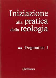 Image of Iniziazione alla pratica della teologia. Vol. 2: Dogmatica (1).