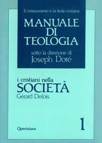 Manuale di teologia. Vol. 1: I cristiani nella società. Il mistero della salvezza nella sua traduzione sociale - Gérard Defois - Libro Queriniana 1991, Grandi opere | Libraccio.it