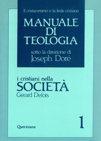 Manuale di teologia. Vol. 1: I cristiani nella società. Il mistero della salvezza nella sua traduzione sociale. - Gérard Defois - Libro Queriniana 1991, Grandi opere | Libraccio.it