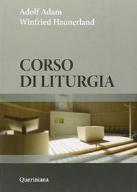 Corso di liturgia. Nuova ediz. - Adolf Adam, Winfried Haunerland - Libro Queriniana 2013, Grandi opere | Libraccio.it