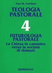 Image of Teologia pastorale. Vol. 4: Futurologia pastorale. La Chiesa in c...