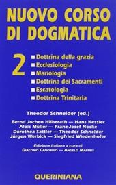 Nuovo corso di dogmatica. Vol. 2: Dottrina della grazia. Ecclesiologia. Mariologia. Dottrina dei sacramenti. Escatologia. Dottrina Trinitaria.