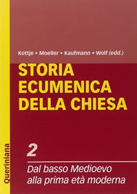 Storia ecumenica della Chiesa. Vol. 2: Dal Basso Medioevo alla prima età moderna - Thomas Kaufmann, Raymund Kottje, Bernd Moeller - Libro Queriniana 2010, Grandi opere | Libraccio.it
