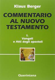 Commentario al Nuovo Testamento. Vol. 1: Vangeli e Atti degli apostoli - Klaus Berger - Libro Queriniana 2014, Grandi opere | Libraccio.it