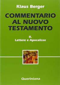 Commentario al Nuovo Testamento. Vol. 2: Lettere e scritti apocalittici. - Klaus Berger - Libro Queriniana 2015, Grandi opere | Libraccio.it