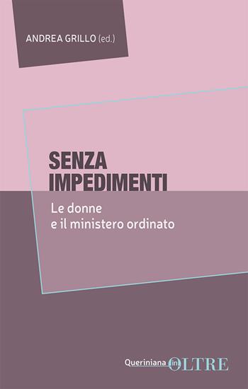 Senza impedimenti. Le donne e il ministero ordinato  - Libro Queriniana 2024, In-Oltre | Libraccio.it
