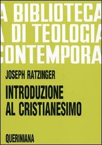 Introduzione al cristianesimo. Lezioni sul simbolo apostolico - Benedetto XVI (Joseph Ratzinger) - Libro Queriniana 1969, Biblioteca di teologia contemporanea | Libraccio.it