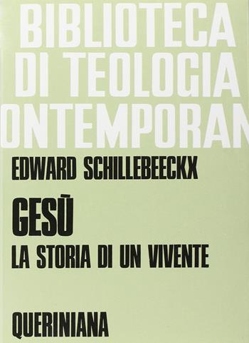 Gesù, la storia di un vivente - Edward Schillebeeckx - Libro Queriniana 1976, Biblioteca di teologia contemporanea | Libraccio.it