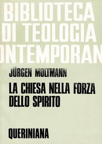 La chiesa nella forza dello Spirito. Contributo per una ecclesiologia messianica - Jürgen Moltmann - Libro Queriniana 1976, Biblioteca di teologia contemporanea | Libraccio.it