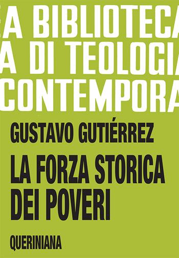 La forza storica dei poveri - Gustavo Gutiérrez - Libro Queriniana 1981, Biblioteca di teologia contemporanea | Libraccio.it