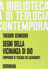 Segni della vicinanza di Dio. Compendio di teologia dei sacramenti - Theodor Schneider - Libro Queriniana 1983, Biblioteca di teologia contemporanea | Libraccio.it