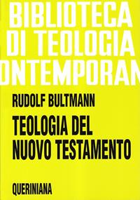 Teologia del Nuovo Testamento - Rudolf Bultmann - Libro Queriniana 1985, Biblioteca di teologia contemporanea | Libraccio.it
