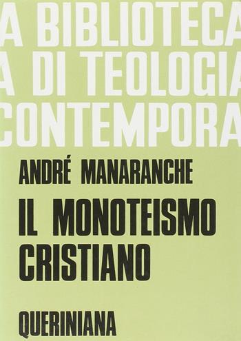 Il monoteismo cristiano - André Manaranche - Libro Queriniana 1988, Biblioteca di teologia contemporanea | Libraccio.it