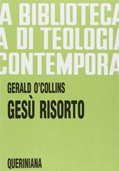 Gesù risorto. Un'indagine biblica, storica e teologica sulla risurrezione di Cristo