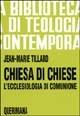 Chiesa di Chiese. L'ecclesiologia di comunione - Jean-Marie R. Tillard - Libro Queriniana 1989, Biblioteca di teologia contemporanea | Libraccio.it