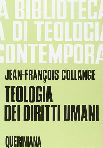 Teologia dei diritti umani - Jean-François Collange - Libro Queriniana 1991, Biblioteca di teologia contemporanea | Libraccio.it